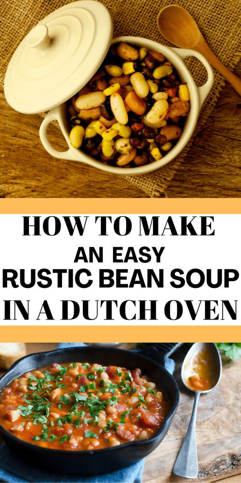 How To Make An Easy Rustic Bean Soup In Your Dutch Oven Dutch Oven Bean Soup, Soup Dutch Oven, 16 Bean Soup, Dutch Oven Soup, Oven Beef Stew, 15 Bean Soup, Leftover Rotisserie Chicken, Ham And Beans, Navy Bean