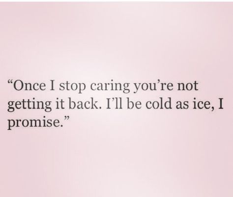 Cold as ice Quotes For Cold Hearted People, Cold As Ice But In The Right Hands Quote, Quotes About Being Cold Hearted, Ice Cold Heart Quotes, Ice Cold Quotes, You Need To Be Cold To Be Queen, Becoming Cold Hearted Quotes, How To Become Cold Hearted Girl, Cold As Ice Quotes