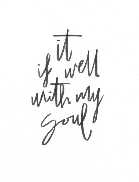 It Is Well With My Soul Quote, It Is Well With My Soul Sign, It Is Well With My Soul Tattoo, It Is Well Tattoo, When Peace Like A River, Peace Like A River, Meaningful Symbol Tattoos, Scripture Tattoos, Bible Verse Tattoos