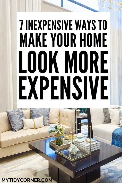 Looking for how to make your home look expensive on a budget? Here are 7 inexpensive ways to make your home look more expensive. #homedecor #mytidycorner Expensive Decor, Aesthetic Interior Design, Classy Living Room, Look Expensive, Simple Room, Living Room On A Budget, Key Details, Elegant Homes, Home Wallpaper