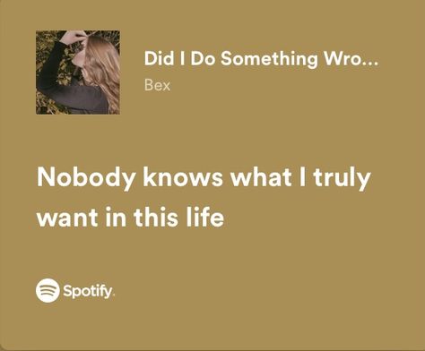 Did I Do Something Wrong - Bex Something Is Wrong With Me, Did I Do Something Wrong, Spotify Lyrics, Quotes That Describe Me, Describe Me, Do Something, Something To Do, Turn Ons, Songs