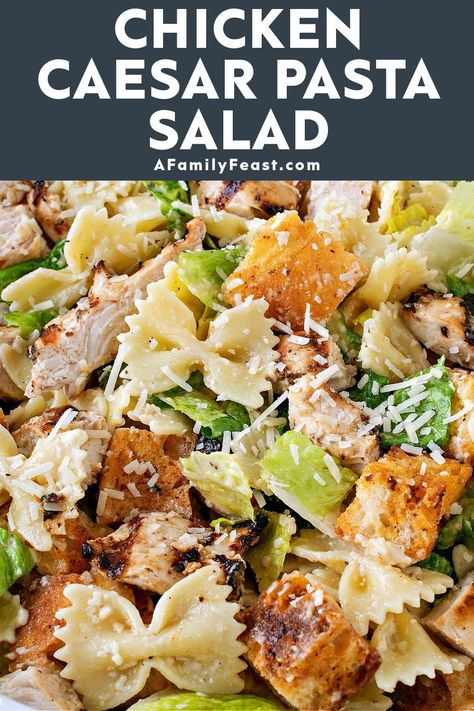 Chicken Caesar Pasta Salad - A Family Feast Chicken Bow Tie Pasta Salad, Chicken Bow Tie Pasta, Cesar Pasta Salad, Bow Tie Pasta Salad, Noodle Salads, Chicken Caesar Salad Recipe, Chicken Caesar Pasta, Chicken Pasta Salad Recipes, Bowtie Pasta Salad