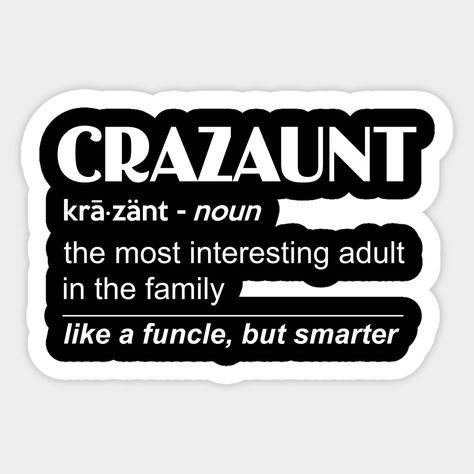 Womens Crazaunt Crazy Aunt for Aunts -- Choose from our vast selection of stickers to match with your favorite design to make the perfect customized sticker/decal. Perfect to put on water bottles, laptops, hard hats, and car windows. Everything from favorite TV show stickers to funny stickers. For men, women, boys, and girls. Village Quotes, Aunt Quotes, Crazy Aunt, Cool Aunt, Niece And Nephew, Birthday Humor, Shop Womens, Hard Hats, Great Quotes