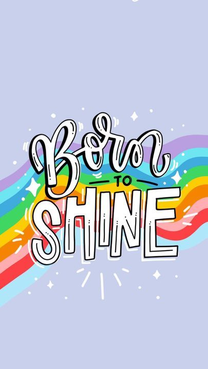 Born To Shine, 타이포그래피 포스터 디자인, Words Wallpaper, Wallpaper Collection, Tumblr Wallpaper, Pride Flag, Lgbt Pride, Pride Month, Cute Wallpaper Backgrounds