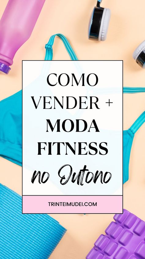 Moda Fitness no Outono - Como aumentar as vendas Musa Fitness, Moda Fitness, Branding, Marketing, Instagram