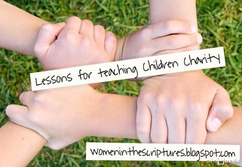 Women in the Scriptures: Teaching Children Charity Lds Object Lessons, Charity Activities, Be Like Jesus, Family Home Evening Lessons, Lds Lessons, Lds Youth, Fhe Lessons, Parenting Style, Relief Society Activities