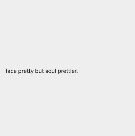 Face Pretty But Soul Prettier Quote, Face Pretty Soul Prettier, Face Pretty But Soul Prettier, Her Vibe Is Pretty, Doing Me Quotes, Good Quotes For Instagram, Self Love Affirmations, Baddie Quotes