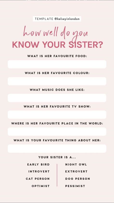 How well do you know your sister? Instagram Story Template by @kelseyinlondon #InstaStory #StoryTemp #InstagramStory #InstagramStoryTemplate #StoryTemplate #Sister #Siblings #Sibling #HowWellDoYouKnow #FavoriteFood #FavoriteColor #FavoriteMusic #FavoriteTVShow #FavoritePlace #SiblingsDay #NationalSiblingsDay Siblings Questions Game, Fun Instagram Story Games, Instagram Story Games, Best Friend Quiz, Instagram Story Questions, Question Game, Funny Questions, Fun Questions To Ask, Relationship Challenge