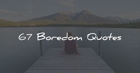 67 Boredom Quotes That Will Intrigue And Inspire You Boredom Quotes, Boring People, Arthur Schopenhauer, Wise People, Smart Quotes, Lack Of Motivation, Friedrich Nietzsche, Do You Feel, Infj