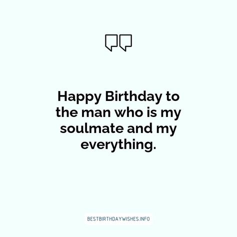 Birthday Wishes For Future Husband, Love Wishes For Him, Birthday Wish For Husband Romantic, Happy Birthday To My Soulmate, Birthday Wishes For Your Husband, Who Is My Soulmate, Happy Birthday Lover, Birthday Message For Him, Inspirational Birthday Wishes