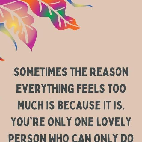 Why Can’t I Ever Do Anything Right Quotes, Its Too Much Quotes, You Is Smart You Is Kind, You Is Kind You Is Important, Stop Giving So Much Of Yourself Quotes, Be The Better Person Quotes, You Are Doing Your Best Quotes, You Can Only Do So Much Quotes, Sweet Quotes Inspirational