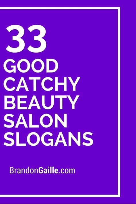 33 Good Catchy Beauty Salon Slogans Nail Slogans, Catchy Beauty Salon Names, Building Clientele, Beauty Slogans, Salon Tips, Esthetician Life, Beauty Salon Marketing, Salon Names Ideas, Hair Salon Names