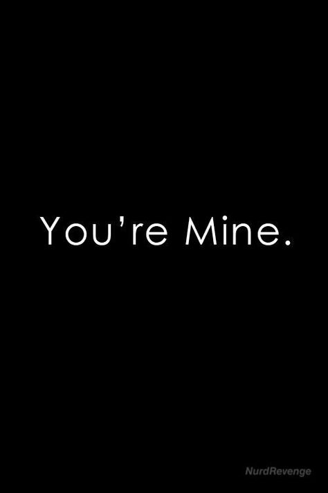 And I am now yours forever m ever ♉ Faithful Man, You're Mine, Quotes Of The Day, Youre Mine, Love Is, Crush Quotes, Dark Background, Hopeless Romantic, Romantic Quotes