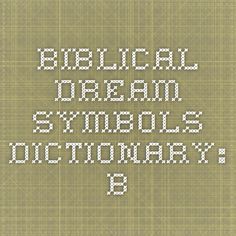 Biblical Dream Symbols Dictionary: B Dream Dictionary Symbols, Truth Mirror, Dream Interpretation Dictionary, Christian Dream Interpretation, Dream Interpretation Symbols, Dreams Interpretation, Biblical Dream Interpretation, Biblical Symbols, Prayer For My Marriage