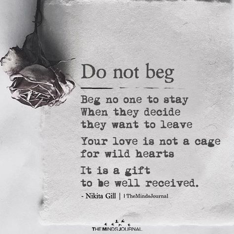 Bad Boyfriend, Don't Beg, Love Is Not, Boyfriend Quotes, Wild Hearts, Note To Self, True Words, Beautiful Quotes, Strong Women