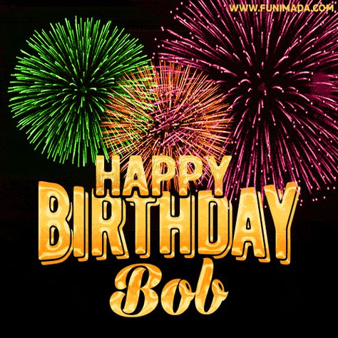 Happy Birthday, Bob [GIF]! Happy Birthday Phil, Happy Birthday Martin, Happy Birthday Mike, Happy Birthday Joe, Happy Birthday Uncle, Fireworks Gif, Best Fireworks, Gif Animated, Happy Gif