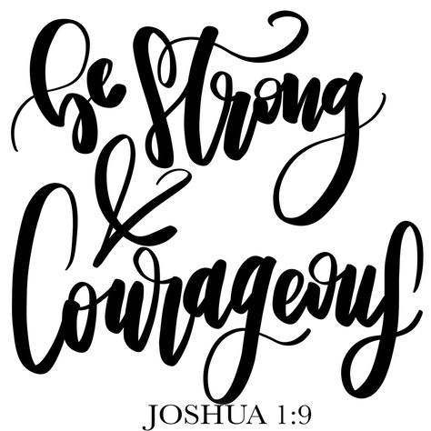 "-\"Be strong and courageous.\"  Joshua 1:9 - printable JPG" Affirmation Posters, Southern Women, Vinyl Printing, Christian Quotes Prayer, Quotes Prayer, Joshua 1, Feminine Tattoo, Word Signs, Spiritual Words