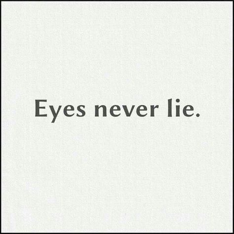 Eyes Never Lie Quotes, Lie Quotes, Eyes Never Lie, Lies Quotes, Never Lie, Romantic Poems, Love Thoughts, All Quotes, Coffee Quotes