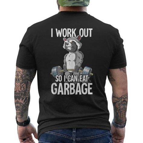 Shop Raccoon Gym Weight Training I Work Out So I Can Eat Garbage Men's T Shirt Back Print. Available on many styles, sizes, and colors. T Shirt Back Print, Shirt Back Print, Gym Weights, Funny Fitness, Funny Tshirt, Gym Humor, Workout Humor, I Work Out, Funny Graphics