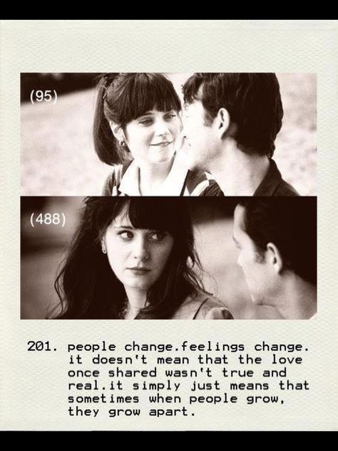 "People change. Feelings change. It doesn't mean that the love once shared wasn't true and real. It simply just means that sometimes when people grow, they grow apart" 500 Days of Summer Beau Film, Series Quotes, 500 Days Of Summer, 500 Days, Joseph Gordon Levitt, Septième Art, Movie Lines, People Change, E Card