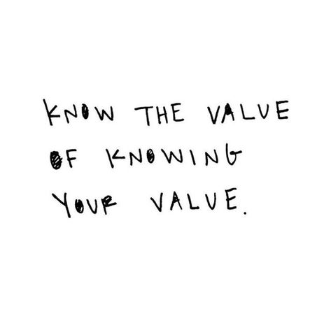 Know the value or knowing your value. / quotes, phrases, words, notes, thoughts Value Quotes, Your Value, Dope Quotes, Understanding Yourself, The Words, Inspirational Words, Cool Words, Wise Words, Favorite Quotes