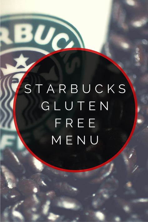 Celiac Recipes Easy, Food At Starbucks, Gluten Free Starbucks, Gluten Free Fast Food, Menu Starbucks, Menu Sans Gluten, Gluten Free Info, Gluten Free Guide, Starbucks Menu