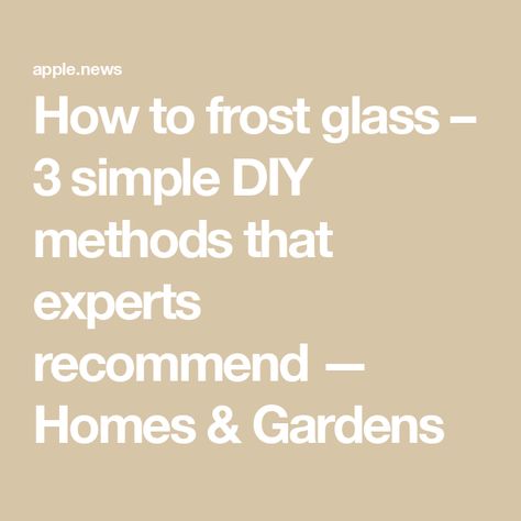 How to frost glass – 3 simple DIY methods that experts recommend — Homes & Gardens Window Etching Diy, How To Frost Glass Diy, How To Frost Glass Doors, Frost Glass Diy, Diy Frosted Glass Window With Glue, How To Frost Glass Windows, How To Frost Glass Jars, Diy Frosted Glass Jars, Diy Frosted Glass Window