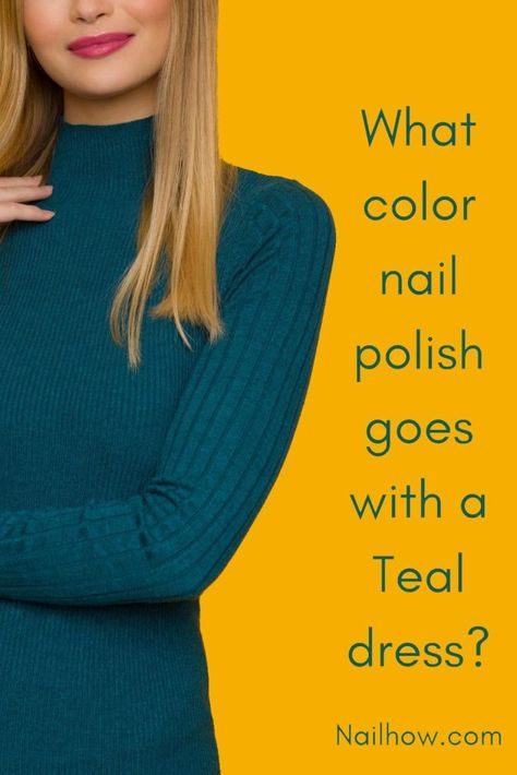 What color nail polish goes with a Teal dress? - nailhow Nails To Go With Turquoise Dress, Nail Color For Teal Dress, Nail Color With Teal Dress, Nails That Go With Teal Dress, Nails With Teal Dress, Outfits With Teal Pants, Nails For Teal Dress, Teal Dress Makeup Ideas, Dark Teal Outfit