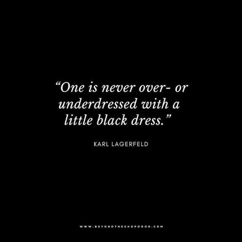 "One is never over or underdressed with a little black dress" - Karl Lagerfield Little Black Dress Quotes, Cos Stores, Dna Project, Dress Quotes, Classic Little Black Dress, Shop Door, A Little Black Dress, Heart Quotes Feelings, Ageless Style