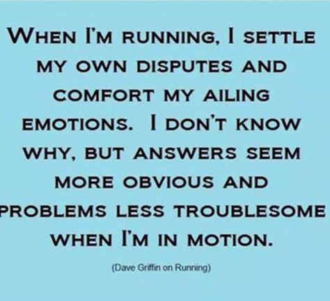 Running Matters #223 When I'm running, I settle my own disputes and comfort my ailing emotions. I don't know why, but answers seem more obvious and problems less troublesome when I'm in motion. Running Motivation Quotes, I Love To Run, Run Like A Girl, Runners High, Running Quotes, Running Inspiration, Half Marathon Training, Run Happy, Keep Running