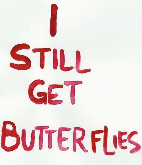 I Still Get Butterflies Quotes, You Still Give Me Butterflies, Butterflies Quotes, Butterfly Quote, Sweaty Palms, Love Butterfly, Fly Paper, Love My Husband, Les Sentiments