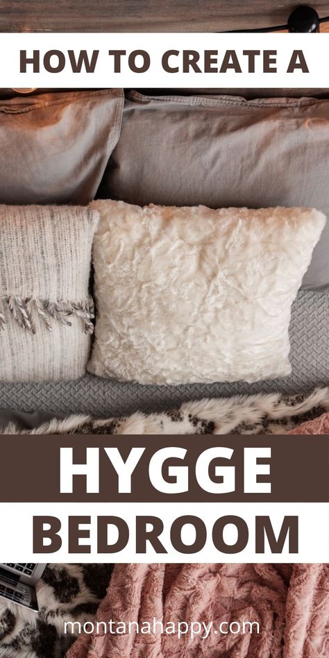 Create a Hygge Bedroom You NEVER EVER Want to Leave!! | Montana Happy Hygge Bedroom Ideas Relaxing, Bedding Ideas Cozy Winter, Hygge Master Bedrooms Decor, White Aesthetic Bedroom Ideas Cozy, Hygge Aesthetic Bedroom, Warm Cozy Bedroom Ideas Romantic, Hygge Bed, Master Bedrooms Decor Cozy Romantic, Winter Bedroom Aesthetic