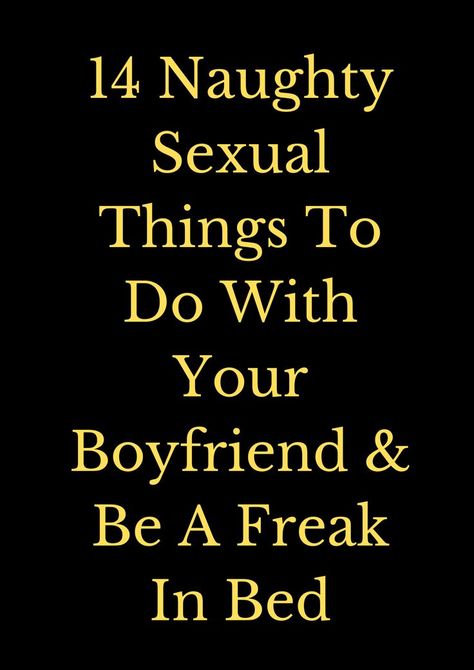 14 Naughty Sexual Things To Do With Your Boyfriend & Be A Freak In Bed Bed Time Story For Boyfriend, Spicy Things To Do To Your Boyfriend, How To Be Romantic For Him Boyfriends, How To Be A Better Boyfriend, Things To Try With Your Boyfriend In Bed, Romantic Talks With Boyfriend, To Do With Boyfriend, Spicy Things To Do With Your Boyfriend, How To Tease Your Boyfriend