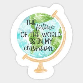 The Future of the World is in My Classroom - Teacher - T-Shirt | TeePublic Watercolor Globe, Painted Globe, Classroom Teacher, Teacher Design, Empowering Words, Teacher Stickers, Classroom Design, My Classroom, Teacher Classroom