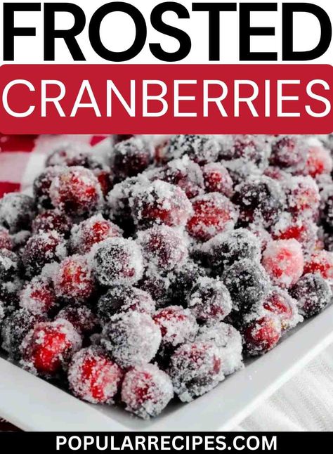 Cranberry Frozen Dessert, Dessert With Cranberries, Frozen Sugared Cranberries, Powdered Sugar Cranberries, Sugared Cranberries Recipe, Frozen Cranberry Recipes, Sugar Coated Cranberries, Frosted Cranberries, Cranberry Recipes Dessert