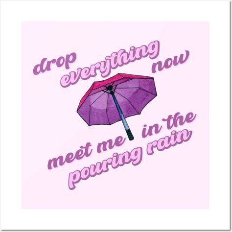 "Drop Everything Now. Meet Me in the Pouring Rain" lyric from "Sparks Fly" by Taylor Swift -- Choose from our vast selection of art prints and posters to match with your desired size to make the perfect print or poster. Pick your favorite: Movies, TV Shows, Art, and so much more! Available in mini, small, medium, large, and extra-large depending on the design. For men, women, and children. Perfect for decoration. Sparks Fly Taylor Swift Aesthetic, Drop Everything Now, Sparks Fly Taylor Swift, Swift Outfits, Everything Now, Pouring Rain, Sparks Fly, Taylor Swift Outfits, Taylor Swift Lyrics