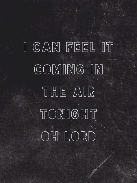 Phil Collins - in the air tonight Phil Collins In The Air Tonight, In The Air Tonight Phil Collins, Phil Collins Lyrics, In The Air Tonight, Dining Room Art, Life Lyrics, Phil Collins, All The Feels, Music Wall