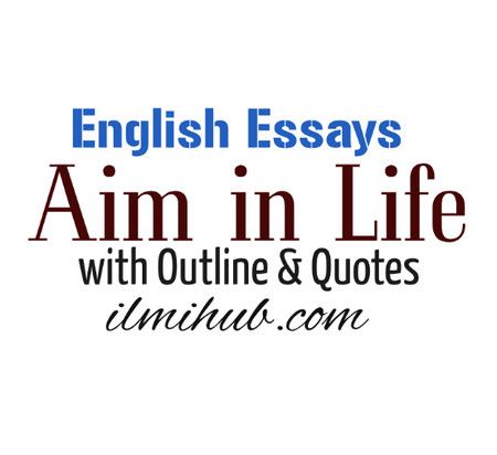 Essay on My Aim in Life with Quotations for Students My Aim In Life Quotes, My Aim In Life Essay, My Aim In Life, Simple Essay, English Essays, Love Essay, Life Essay, Aim In Life, Essay About Life