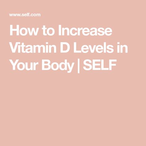 How to Increase Vitamin D Levels in Your Body | SELF Increase Vitamin D, Low Vitamin D, Vitamin B Supplements, Health Post, Lower Your Cholesterol, Fat Soluble Vitamins, Beef Liver, Nutritional Deficiencies, Vitamin K2