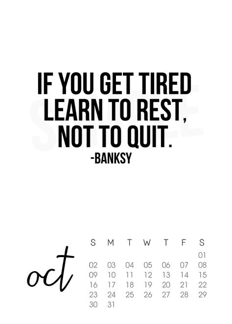 Free 2016 October Calendar is inspiring and motivating! "If you get tired learn to rest, not to quite." by Banksy (livelaughrowe.com) Boho Calendar, Inspirational Quotes Calendar, Rest Quotes, Scrapbooking Quotes, Calendar Quotes, Month Ideas, Best Advice Quotes, Lovely Thoughts, Free Printable Quotes