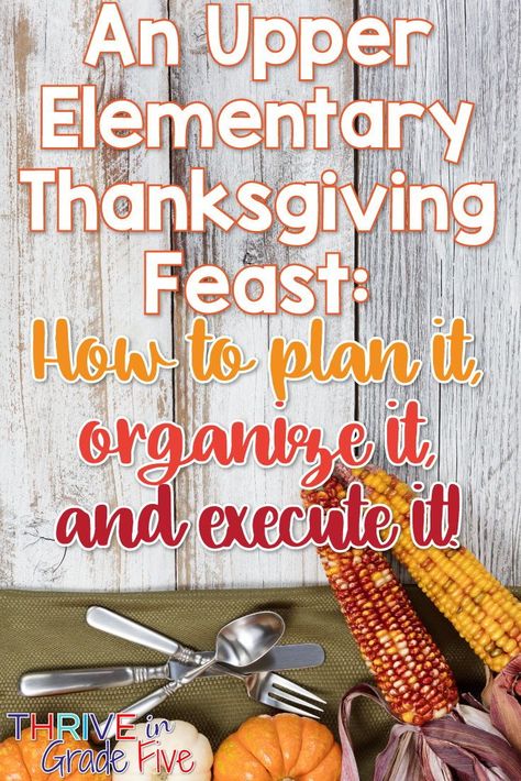 Thanksgiving feasts are an amazingly fun, educational experience for upper elementary students. This blog post will teach you how to plan, organize, and execute an upper elementary Thanksgiving feast! #thanksgivingintheclassroom #fallintheclassroom #upperelementary #thanksgivingideas Thanksgiving Upper Elementary, Thanksgiving Meaning, Traditional Thanksgiving Recipes, Thanksgiving School, Thanksgiving Classroom, Teaching Holidays, Seasonal Activities, Early Childhood Classrooms, 4th Grade Classroom