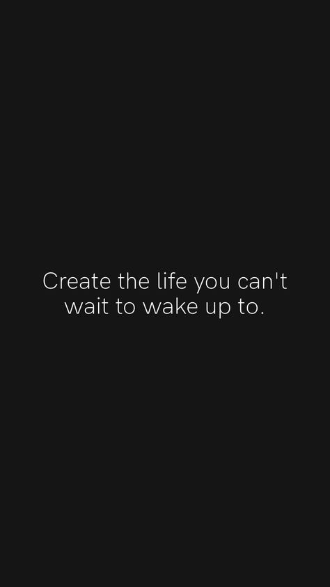 Quotes To Wake Up To, Dreams Don’t Work Unless You Do., Create The Life You Can’t Wait To Wake Up To, Wake Up Early Quotes Motivation, Create A Life You Want To Wake Up To, Create A Life You Cant Wait To Wake Up To, Create A Life You Cant Wait, Wake Up Aesthetic, Wake Up Motivation