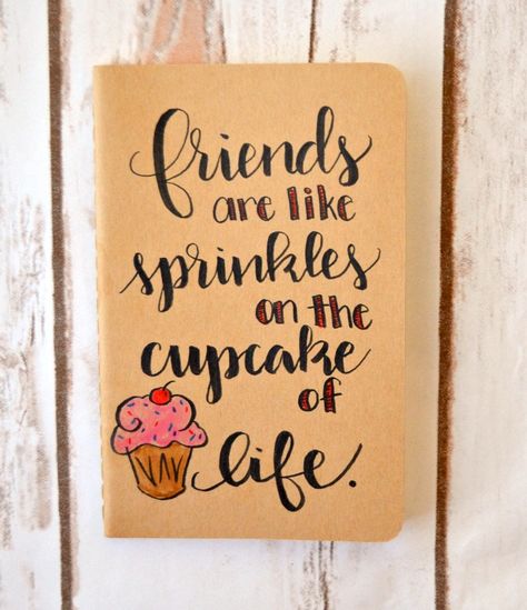 Hand lettered journal with an adorable friendship quote! Friends are like sprinkles on the cupcake of life. Thoughts For Friendship, Thats What Friends Are For Quotes, Friendship Quotes Drawing, Calligraphy Quotes On Friendship, Thought For Friends, Calligraphy Quotes Doodles Friendship, Friendship Journal Ideas Best Friends, Friendship Diary Ideas, Drawings For Best Friends