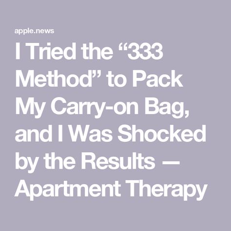 I Tried the “333 Method” to Pack My Carry-on Bag, and I Was Shocked by the Results — Apartment Therapy Pack For A Week In A Carry On, 333 Packing Rule, Carry On Only, 333 Packing Method, 333 Method, Travel Switzerland, Carry On Packing, Many Outfits, Carry On Bag Essentials