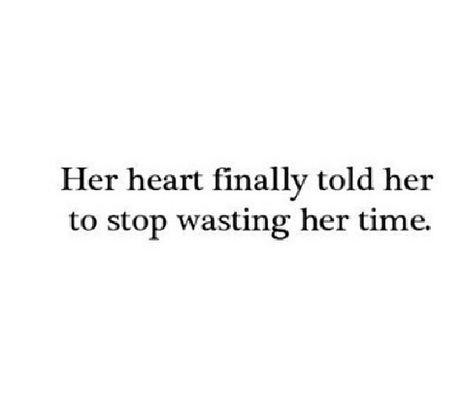 My heart finally told me to stop wasting my time Books 2024, A Quote, Note To Self, Beautiful Quotes, Meaningful Quotes, True Quotes, Beautiful Words, Quotes Deep, Relationship Quotes