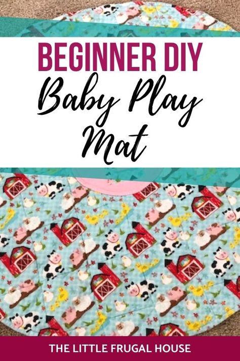 DIY Baby Play Mat - The Little Frugal House Tummy Time Blanket Diy, Sew Play Mat, Diy Tummy Time Mat, Baby Floor Mat Diy, Diy Games For Toddlers, Baby Play Mat Diy Sewing, Diy Baby Play Mat, Diy Playmat, Quilted Baby Play Mat