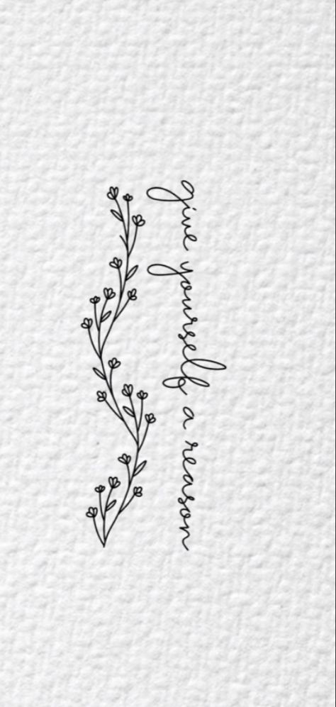 Positive Saying Tattoos, Phrase With Flowers Tattoo, Word In Flower Stem Tattoo, Small Tattoo Ideas Quotes, Text With Flowers Tattoo, Flowers That Symbolize Healing, Till You Can’t Tattoo, Happiness Tattoos For Women, Self Strength Tattoo