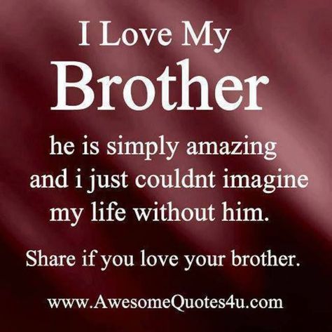 I love my brother I Love My Brother Quotes, My Brother Quotes, Love My Brother Quotes, Brother N Sister Quotes, Missing My Brother, Love My Brother, Brother Sister Love Quotes, Big Brother Quotes, Sibling Quotes