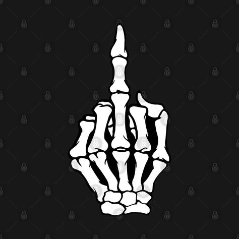 Halloween Skeleton Hand Middle Finger Sign - Halloween Skeleton Hand - T-Shirt | TeePublic Skeleton Hand Flipping Off, Skeleton Middle Finger Tattoo, Skeleton Hand Poses, Skeleton Hand Middle Finger, Skeleton Hands Drawing, Skeleton Middle Finger, Skeleton Finger, Skeleton Clipart, Middle Finger Tattoos