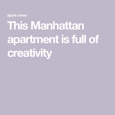 This Manhattan apartment is full of creativity Manhattan Apartment, Architectural Digest, Apple News, Manhattan, Architects, Apartment, Interior Design, Architecture, Design